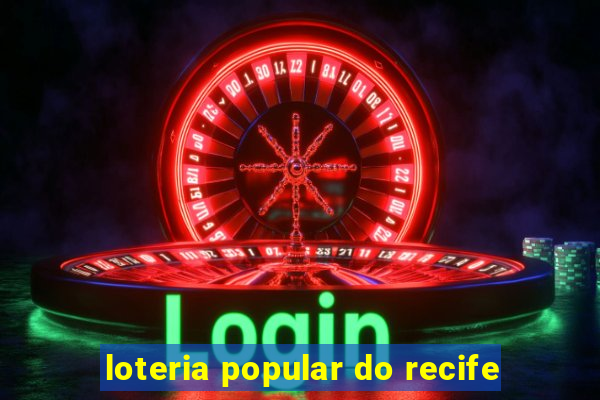 loteria popular do recife